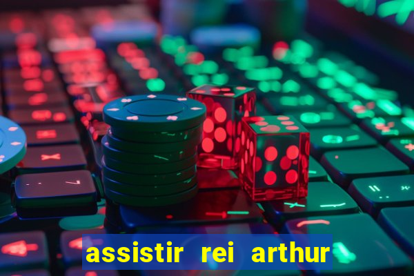 assistir rei arthur 2004 dublado